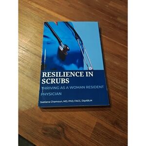 Chamoun MD PhD Resilience In Scrubs ‎ Thriving As a Woman Resident 9798862925135